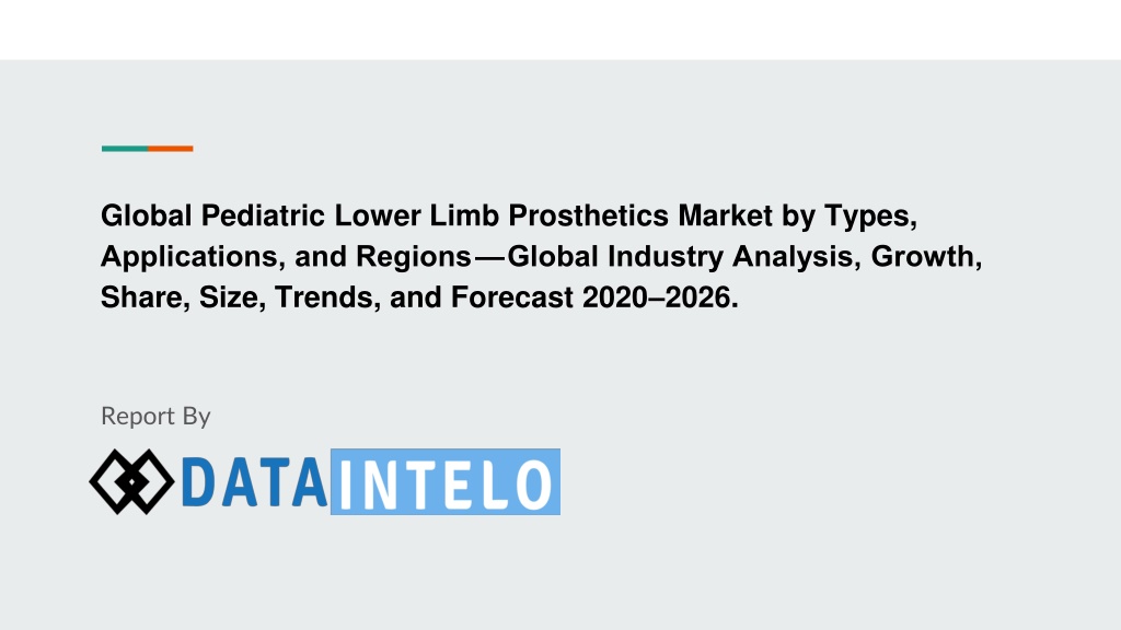 PPT Pediatric Lower Limb Prosthetics Market By Global Industry