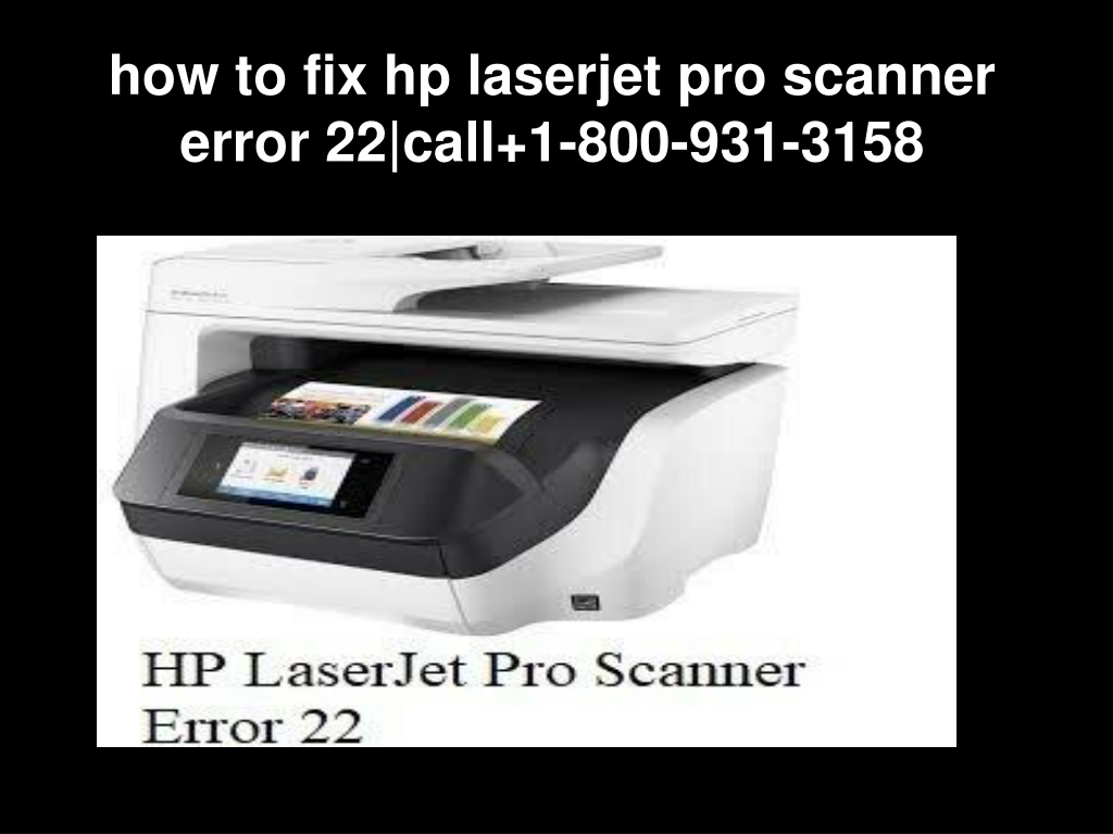 Ppt How To Fix Hp Laserjet Pro Scanner Error Call