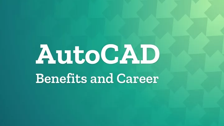 PPT AutoCAD Benefits And Career PowerPoint Presentation Free