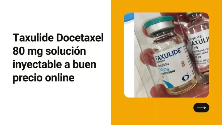 PPT Taxulide Docetaxel 80 mg solución inyectable a buen precio online