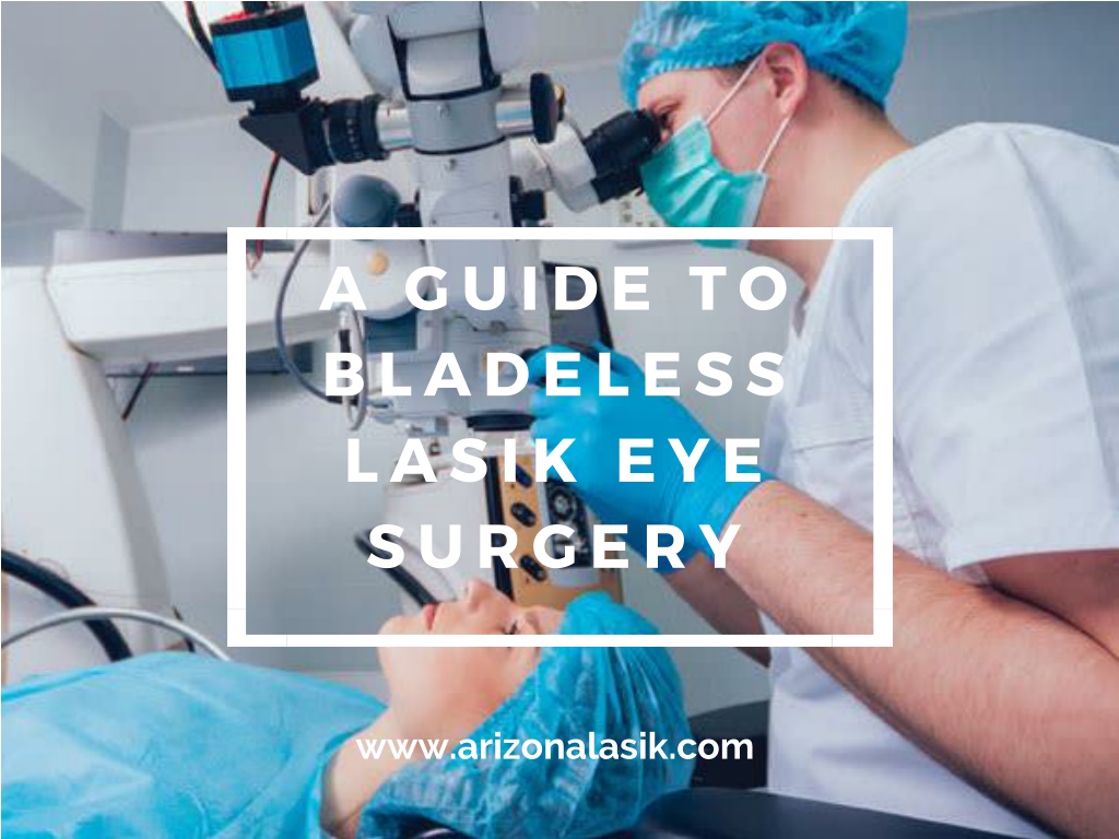 PPT A Guide To Bladeless Lasik Eye Surgery PowerPoint Presentation