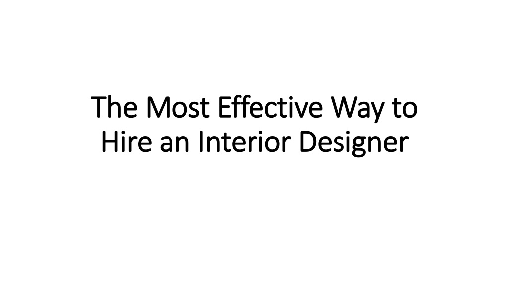 Ppt The Most Effective Way To Hire An Interior Designer Powerpoint