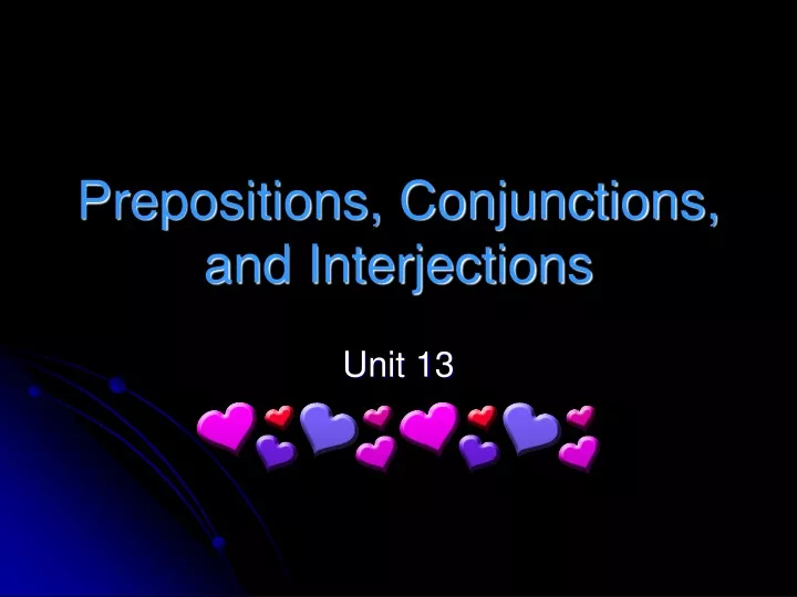 Ppt Prepositions Conjunctions And Interjections Powerpoint