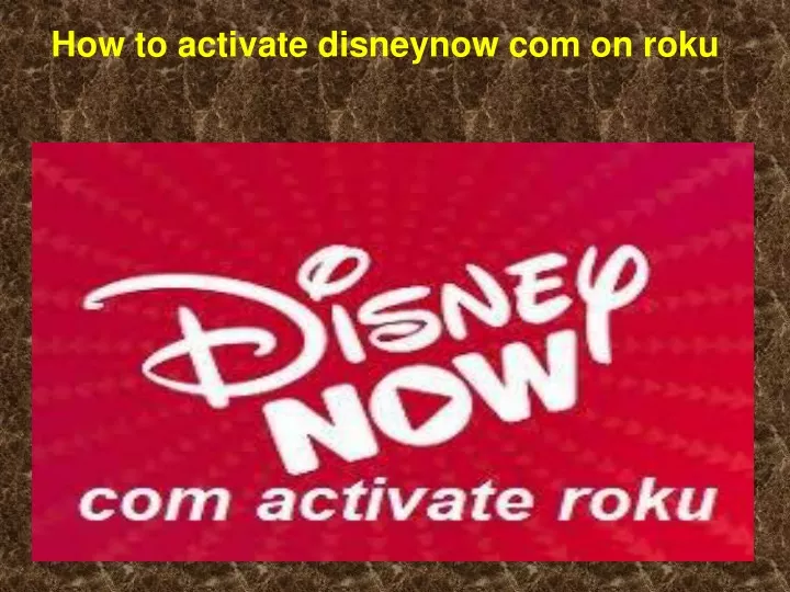 how to activate disneynow com on roku n.