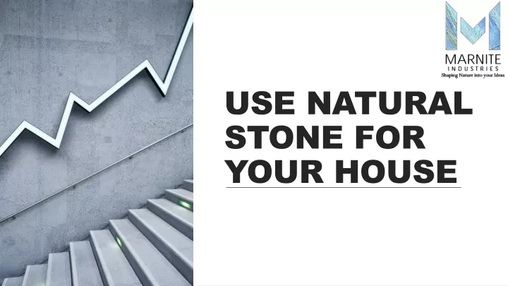 use natural stone for your house n.