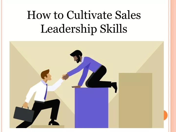 how to cultivate s ales leadership skills n.