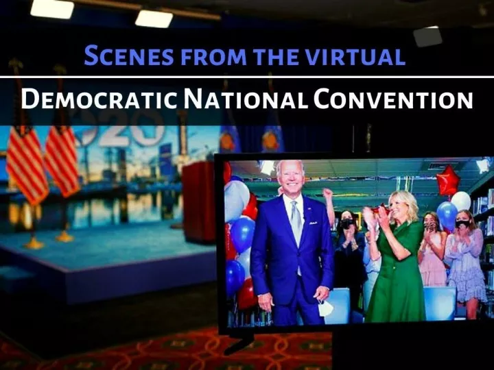 PPT Scenes from the virtual Democratic National Convention PowerPoint