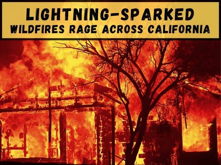 lightning sparked fires rage across california n.