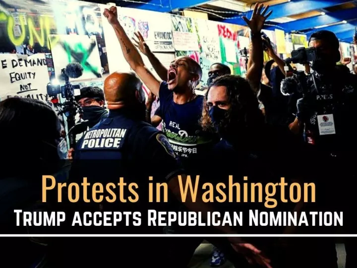 protests in washington as trump accepts republican nomination n.