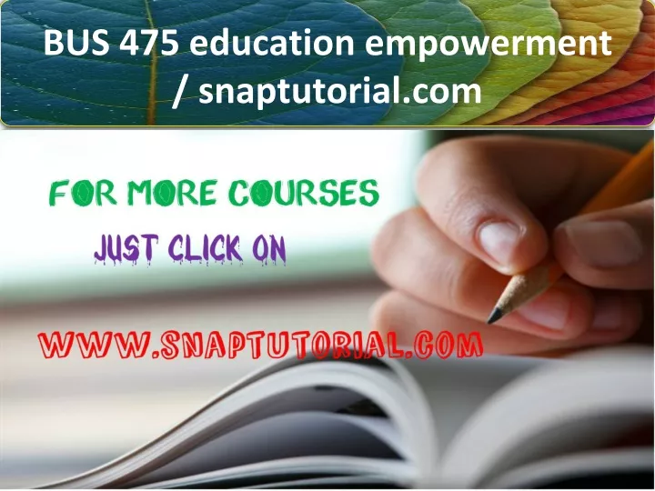 bus 475 education empowerment snaptutorial com n.