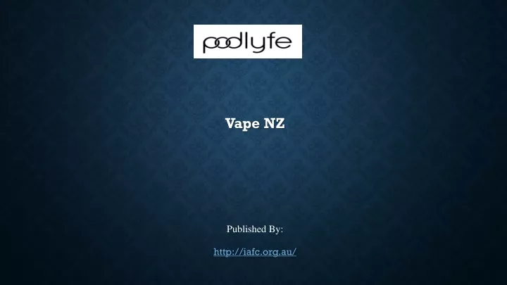 vape nz published by http iafc org au n.