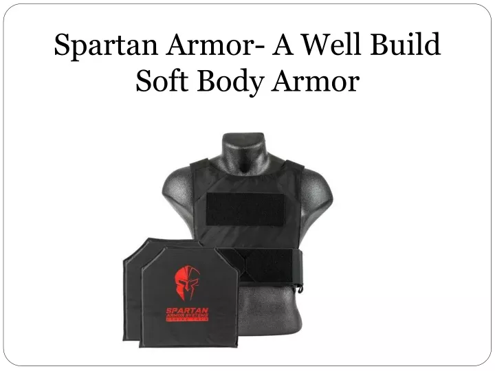 spartan armor a well build soft body armor n.