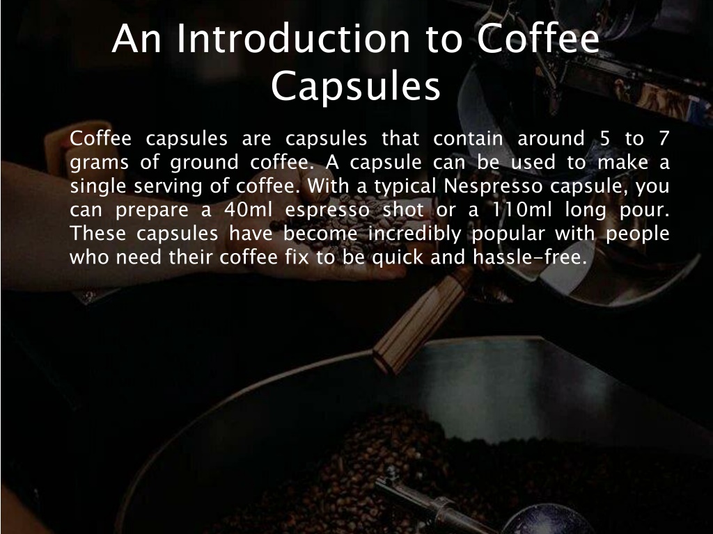 https://image5.slideserve.com/10119432/an-introduction-to-coffee-capsules-l.jpg
