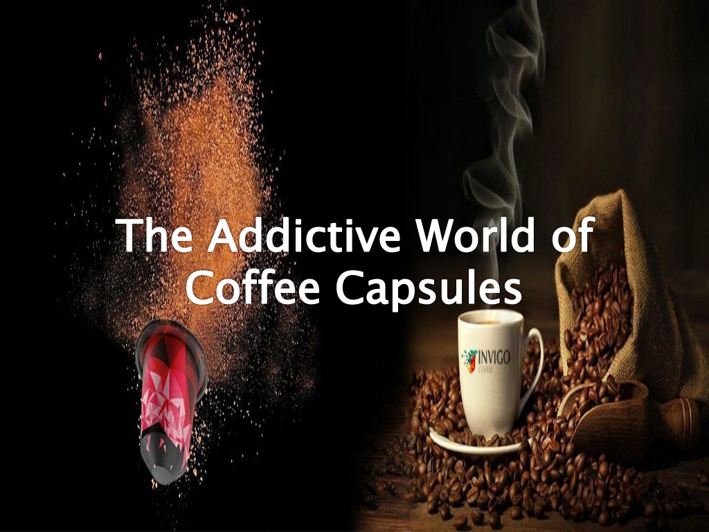 https://image5.slideserve.com/10119432/the-addictive-world-of-coffee-capsules-l.jpg