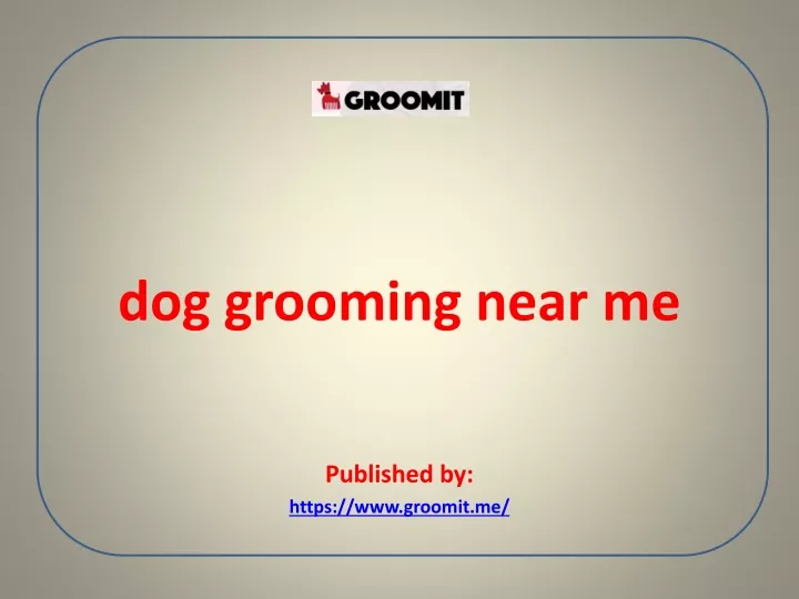 dog grooming near me published by https www groomit me n.