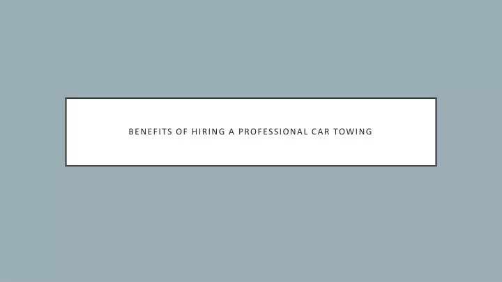 benefits of hiring a professional car towing n.