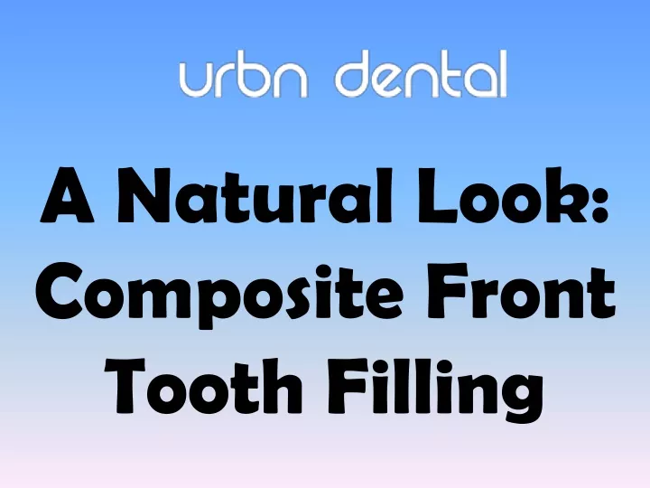 a natural look composite front tooth filling n.