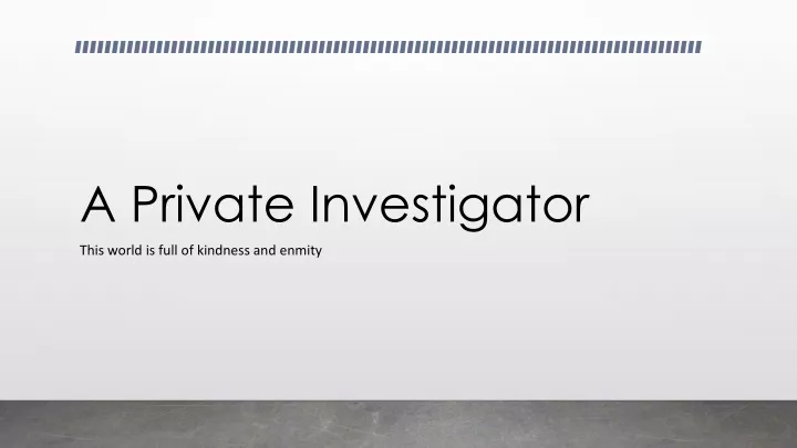 a private investigator n.