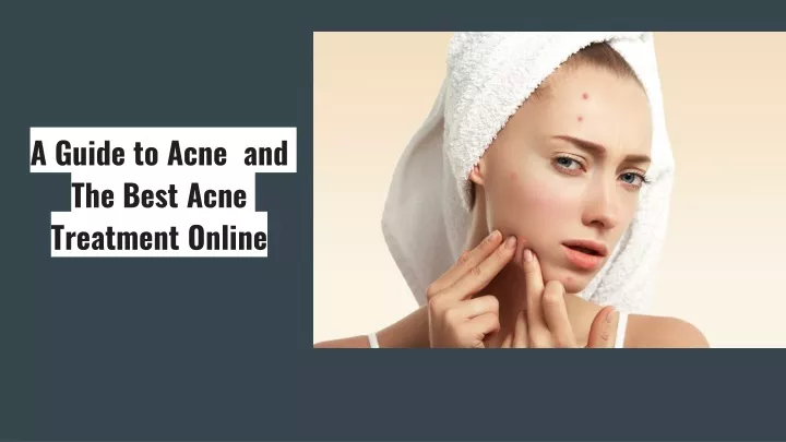 PPT - A Guide to Acne and The Best Acne Treatment Online PowerPoint ...