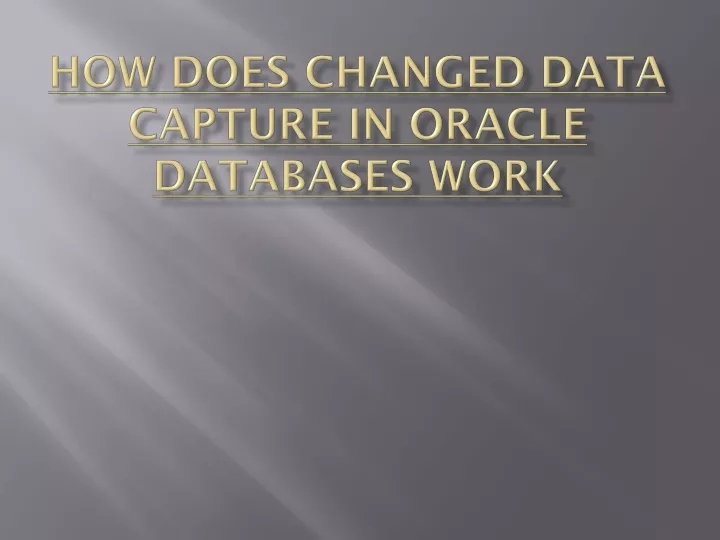 how does changed data capture in oracle databases work n.