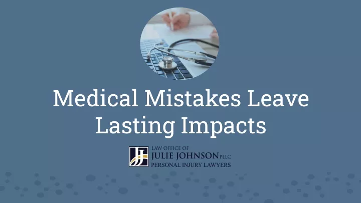 medical mistakes leave lasting impacts n.