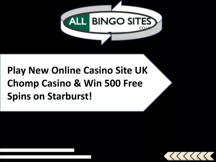 play new online casino site uk chomp casino n.