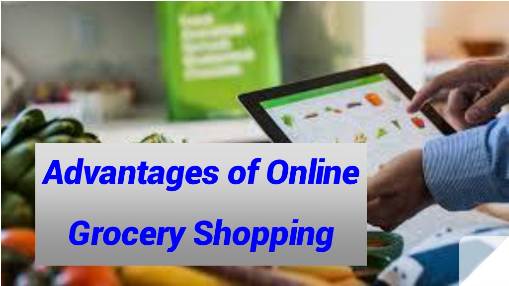 PPT - Advantages Of Online Grocery Shopping PowerPoint Presentation ...