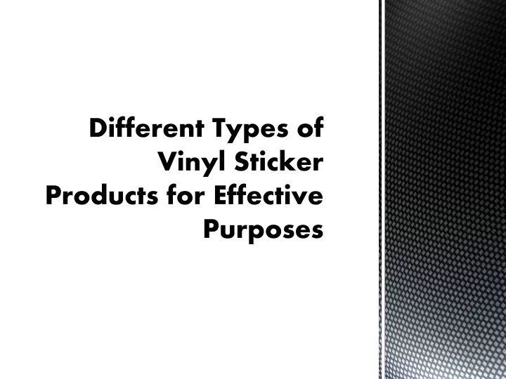 different types of vinyl sticker products for effective purposes n.