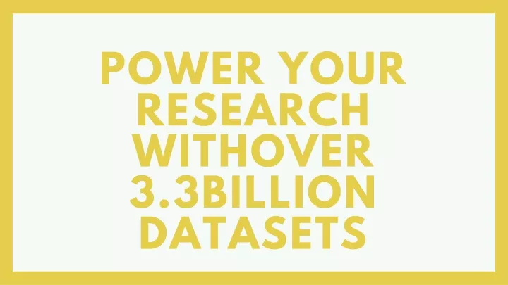 power your research withover 3 3billion datasets n.
