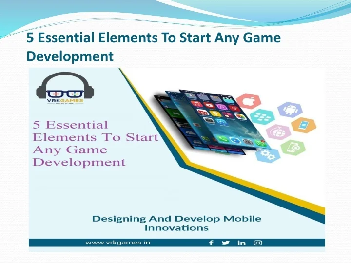 PPT - 5 Essential Elements To Start Any Game Development PowerPoint ...