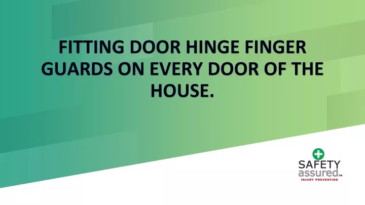 fitting door hinge finger guards on every door of the house n.