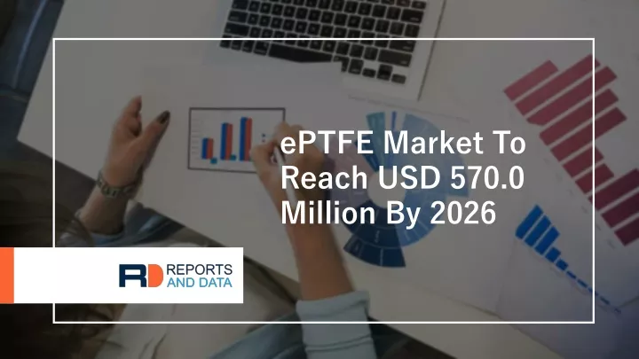 eptfe market to reach usd 570 0 million by 2026 n.