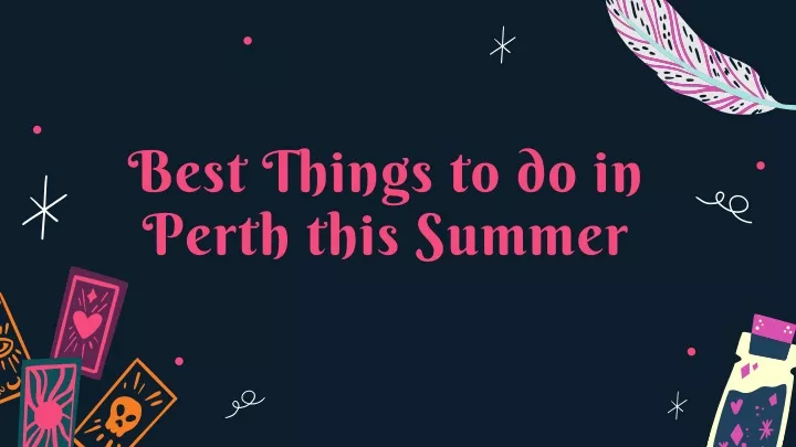 best things to do in perth this summer n.
