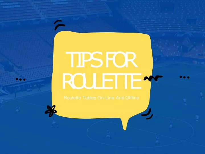 tips for r o u l e tt e roulette tables on line and offline n.
