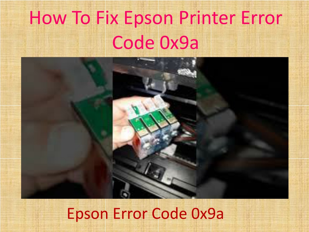 Ppt How To Fix Epson Printer Error Code 0x9a Powerpoint Presentation Id10253476 8733