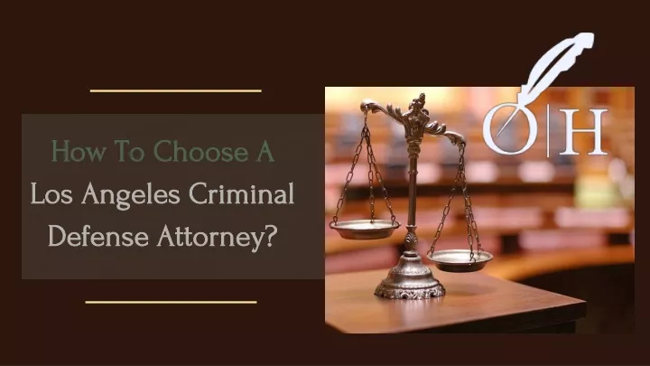 how to choose a los angeles criminal defense attorney n.