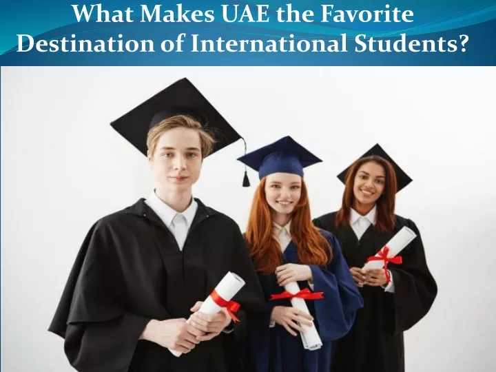what makes uae the favorite destination of international students n.
