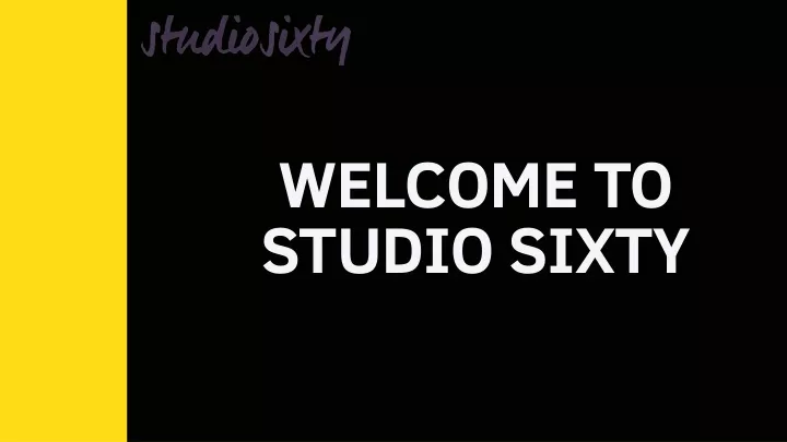 welcome to studio sixty n.