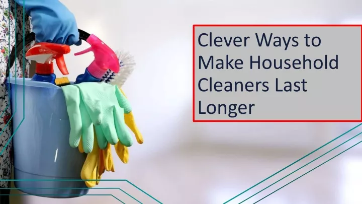 clever ways to make household cleaners last longer n.
