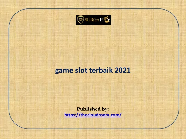 game slot terbaik 2021 published by https thecloudroom com n.
