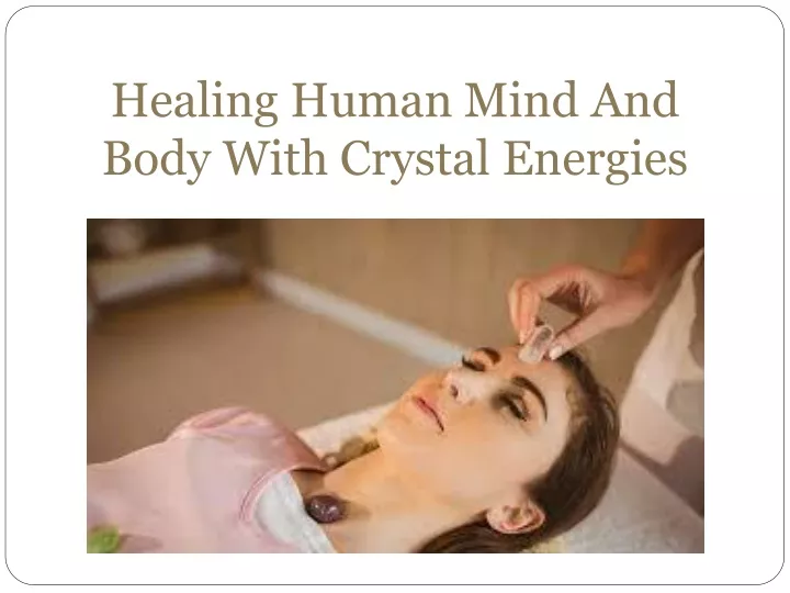 healing human mind and body with crystal energies n.