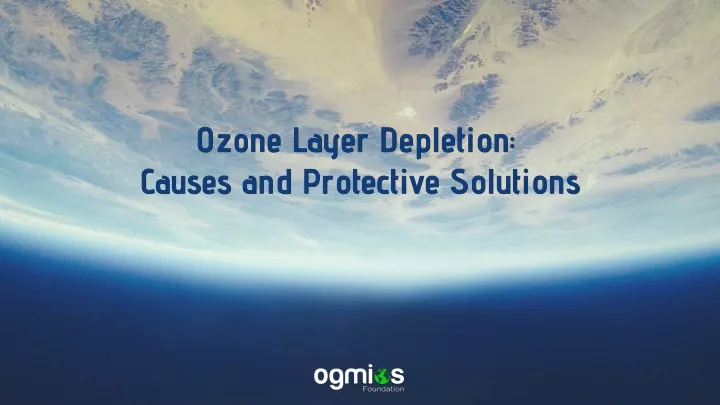 ozone layer depletion ozone layer depletion n.