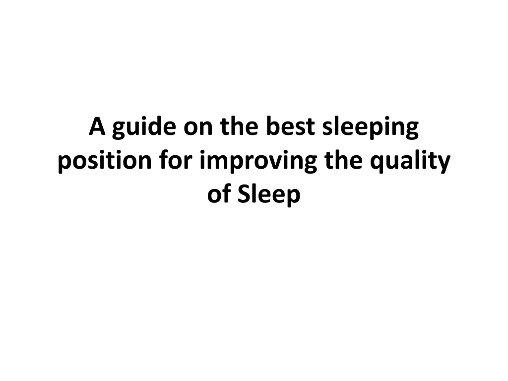 Ppt A Guide On The Best Sleeping Position For Improving The Quality Of Sleep Powerpoint