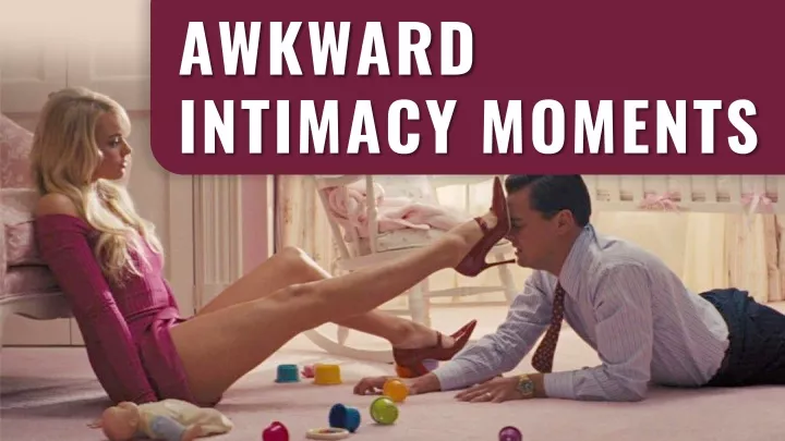 awkward intimacy moments n.