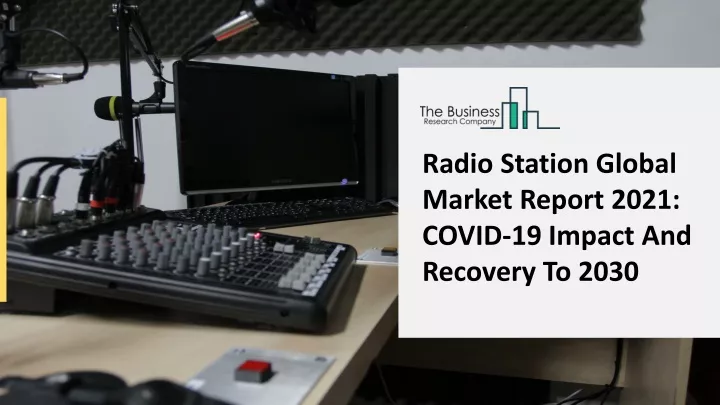 radio station global market report 2021 covid n.