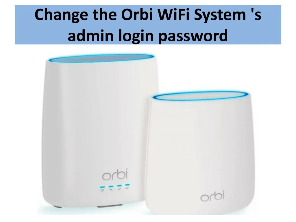 Orbic Router Password PPT - orbilogin.com PowerPoint Presentation, free download - ID:10369924