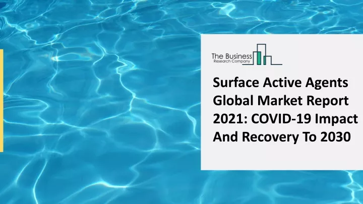 surface active agents global market report 2021 n.