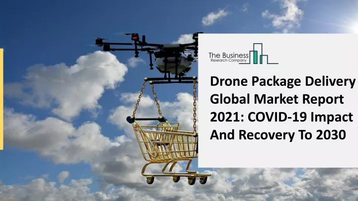 drone package delivery global market report 2021 n.