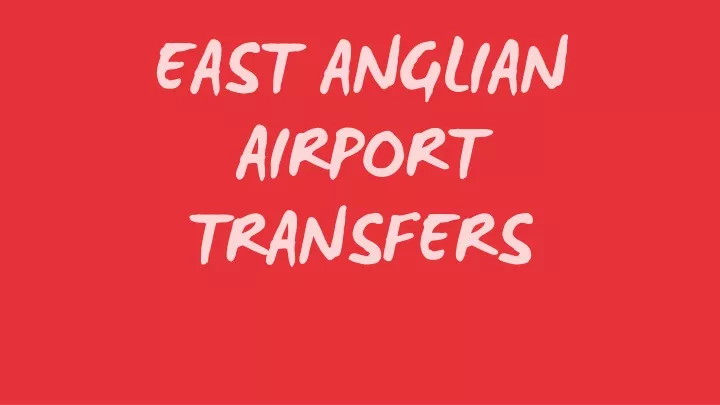 east anglian airport transfers n.