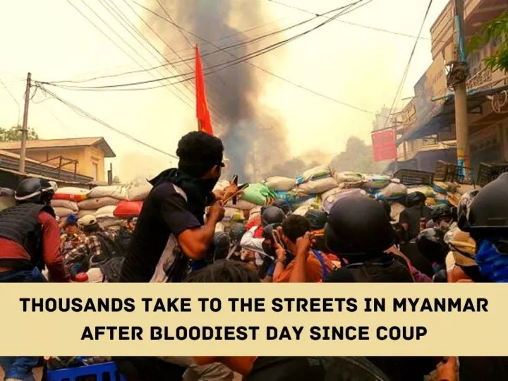 thousands take to the streets in myanmar after bloodiest day since coup n.